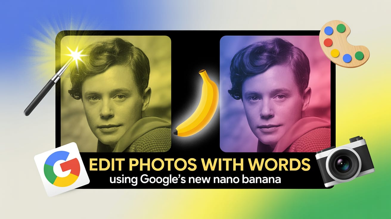 🍌 Edit Photos With Words Using Google’s New Nano Banana