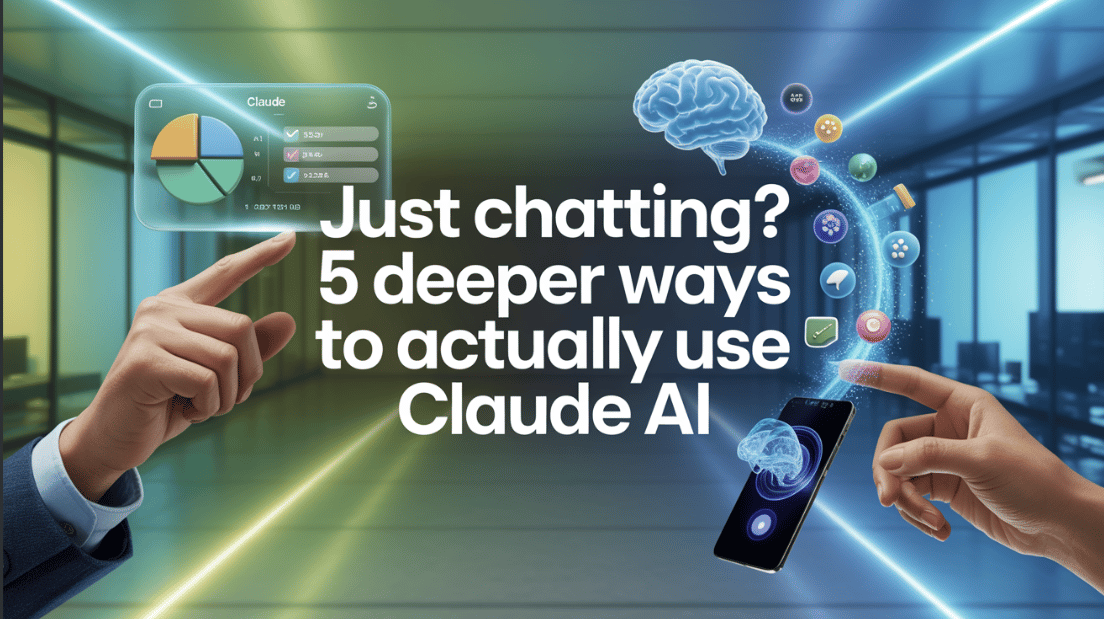 🤔 Just Chatting? 5 Deeper Ways To Actually Use Claude AI
