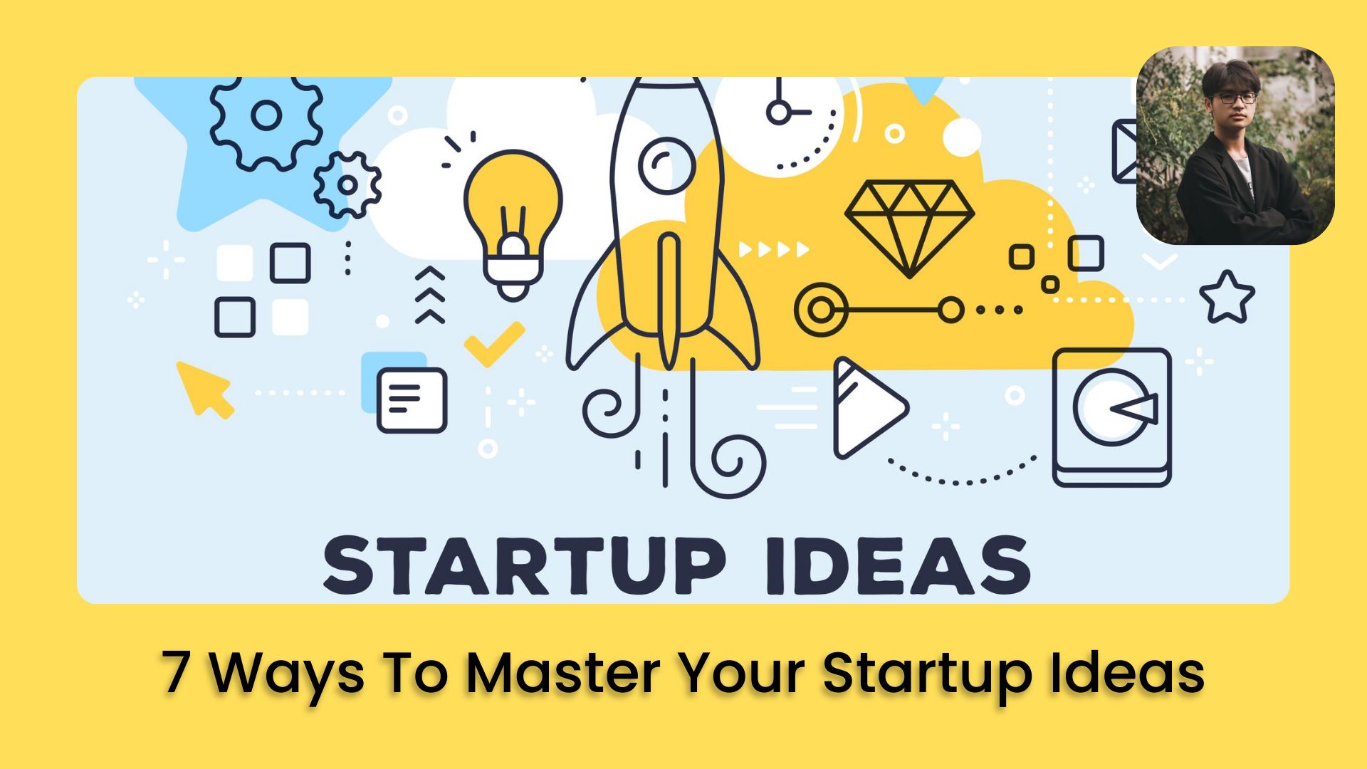 🍳 7 Ways To Master Your Startup Ideas (When You Have None) (Part 2)