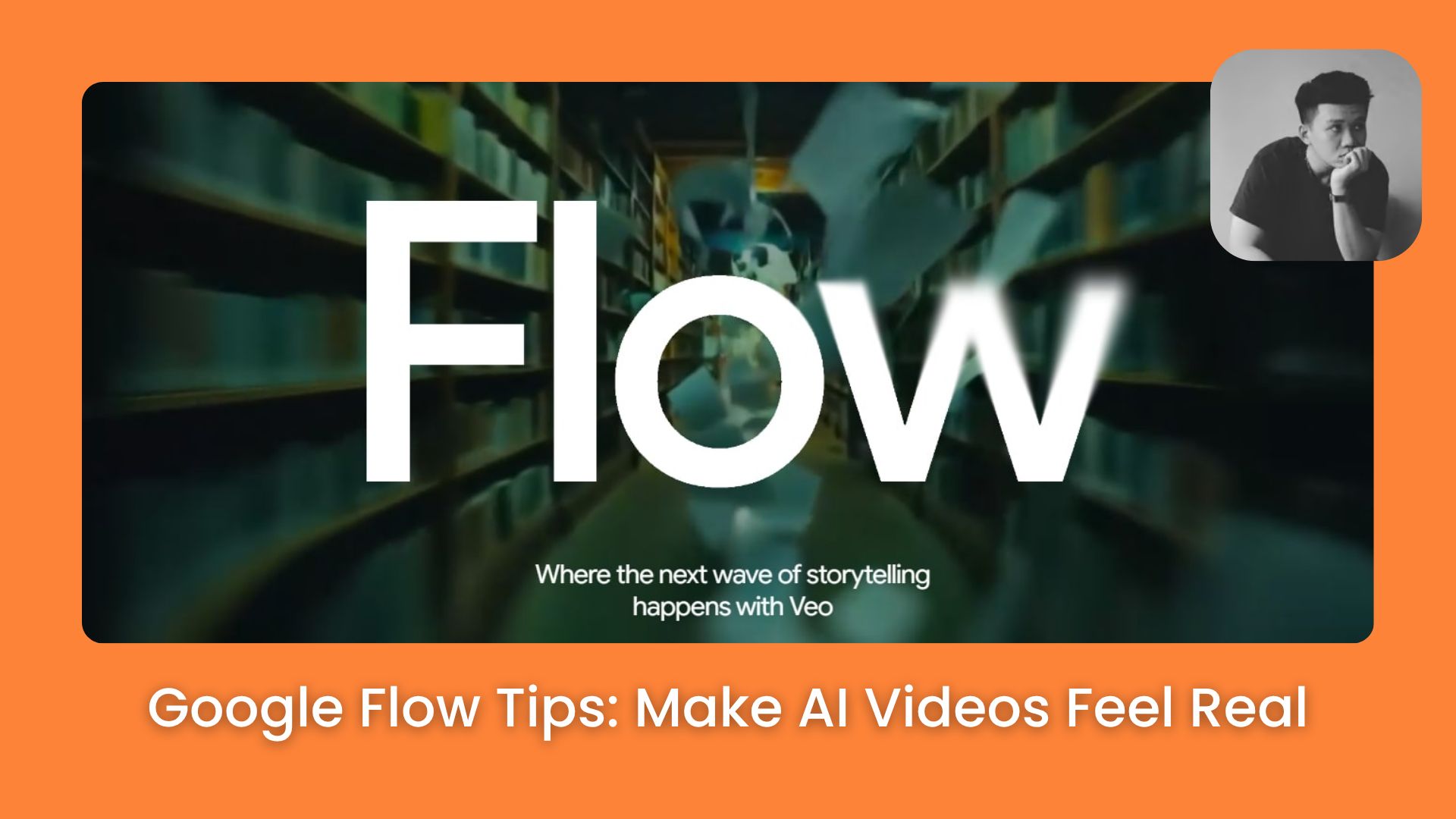 🎬 6 Google Flow Tips for Better, More Consistent AI Videos (With Ready-to-Use Prompts)