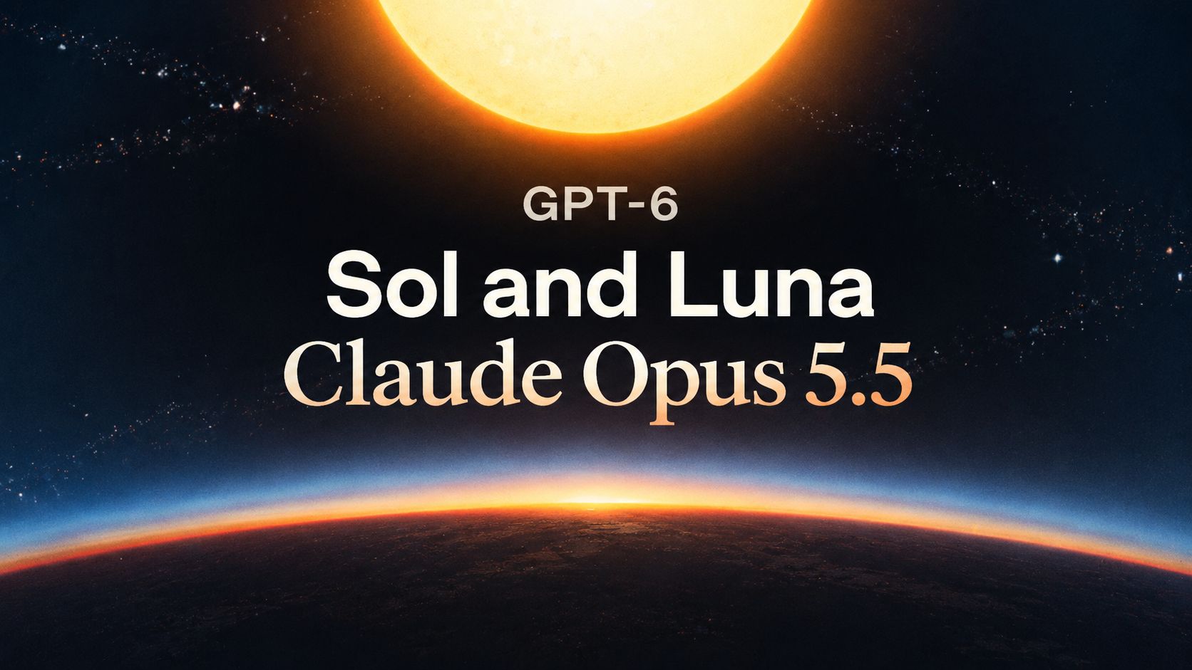 ⚡ Opus 5.5 > GPT-6 Sol > Luna? Or Vice Versa